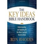 Key Ideas Bible Handbook: Understanding and Applying All the Main Concepts Book by Book by Ron Rhodes (Paperback, 2016)