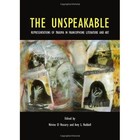 The Unspeakable: Representations of Trauma in Francophone Literature and Art by Cambridge Scholars Publishing (Hardback, 2013)