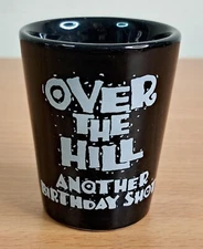 Over the Hill Another Birthday Shot Novelty Shot Glass Black Ceramic