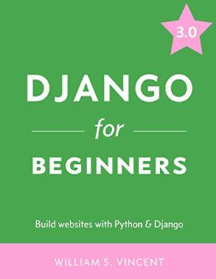Django for Beginners: Build websites with Python and Django By W