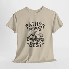 Father Mows Best Lawnmower, Heavy Cotton Tee, Gift for Dad, Father's Day Gift
