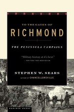 TO THE GATES OF RICHMOND: THE PENINSULA CAMPAIGN By Stephen W. Sears **Mint**