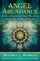 Angel Abundance | Revelations On True Wealth From The 12 Archangels | Womack