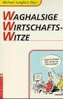 Waghalsige Wirtschaftswitze von not specified | Buch | Zustand sehr gut