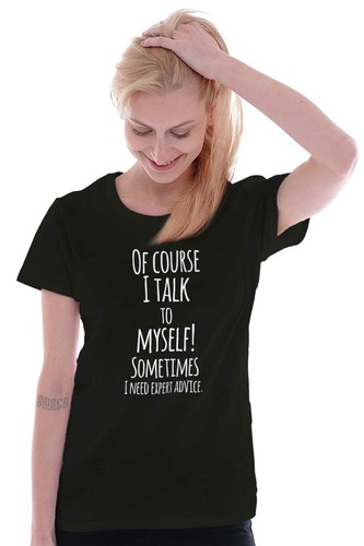 Lustiges Damen-T-Shirt I Talk To Myself Need Expert Advice Junior Grafik - Bild 6 von 11