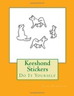 Keeshond Stickers: Do It Yourself, Forsyth 9781976248887 Fast Free Shipping-,