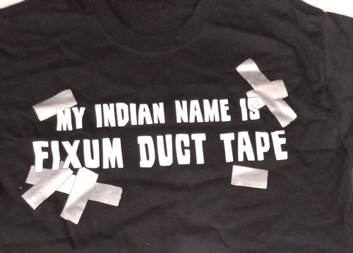 T SHIRT "MY INDIAN NAME IS FIXUM DUCK TAPE" T SHIRT SIZES SMALL MEDIUM LARGE XL - Afbeelding 1 van 3