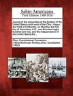 Journal of the Convention of the Territory of the United States North-West of the Ohio: Begun and Held at Chillicothe, on Monday, the First Day of November, A.D., One Thousand Eight Hundred and Two, and the Independence of the United States The... by Gale, Sabin Americana (Paperback / softback, 2012)