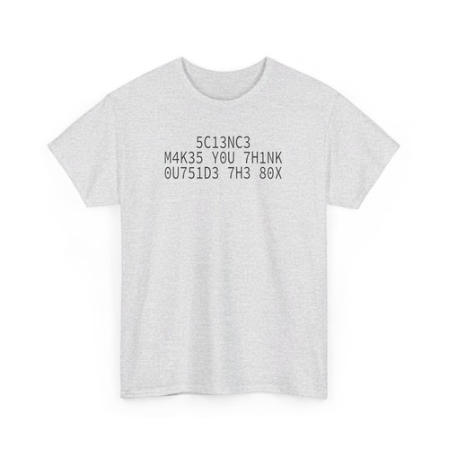 5C13NC3 M4K35 Y0U 7H1NK 0U751D3 7H3 80X T-Shirt - Picture 8 of 45