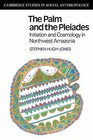 The Palm and the Pleiades: Initiation and Cosmology in Northwest Amazonia by Stephen Hugh-Jones (Paperback, 1988)