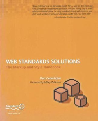 Web Standards Solutions : The Markup and Style Handbook by Dan Cederholm (2004,