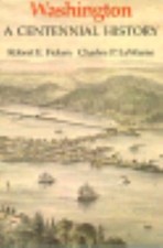 Washington: A Centennial History by Robert E. Ficken;  Charles Pierce Lewarne