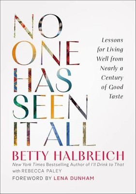 No One Has Seen It All: Lessons for Living Well ... by Halbreich, Betty Hardback