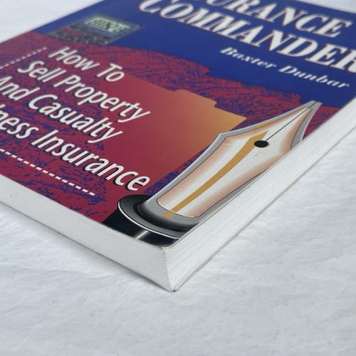 INSURANCE COMMANDER: HOW TO SELL PROPERTY AND CASUALTY By Baxter Dunbar - Foto 13 di 14