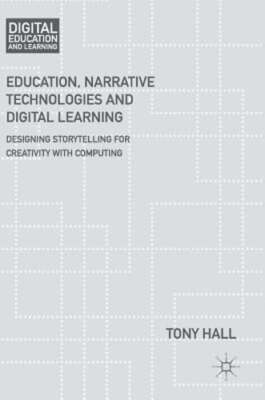Education, Narrative Technologies and Digital Learning: Designing Storytelling