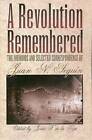 A Revolution Remembered: The Memoirs and Selected Correspondence of Juan N.Seguin by Juan Nepomuceno Seguin (Paperback, 2002)