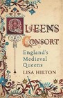 Queens Consort: England's Medieval Queens by Lisa Hilton (Paperback, 2009)
