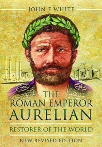 The Roman Emperor Aurelian by John F. White (Paperback Book)
