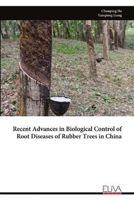 Recent Advances in Biological Control of Root Diseases of Rubber Trees in China 