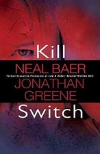 Kill Switch - Hardcover, by Baer Neal; Greene Jonathan - Good