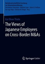 Views of Japanese Employees on Cross-border M&as, Paperback by Thiele, Kai Ol...