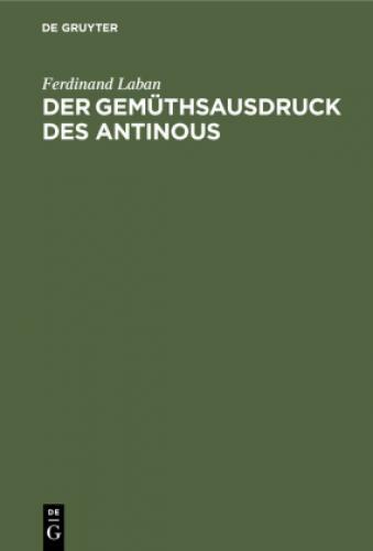 Der Gemüthsausdruck Des Antinous Ein Jahrhundert Angewandter