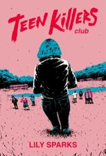 Teen Killers Club by Sparks, Lily