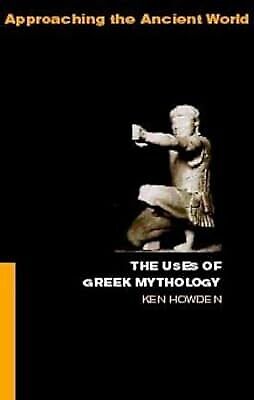 The Uses of Greek Mythology (Approaching the Ancient World), Dowden, Ken, Used;  - Photo 1/1