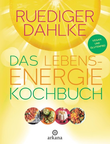 Ruediger Dahlke Das Lebensenergie-Kochbuch