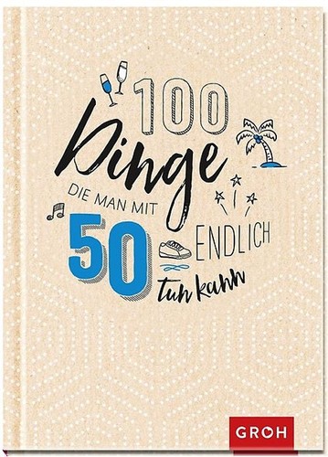 100 Dinge, die man mit 50 endlich tun kann - Bild 1 von 1