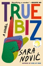 True Biz: A Novel - Hardcover By Novic, Sara - VERY GOOD