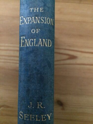Die Expansion Englands von J. R Seeley, Antik HB 1884. Macmillan 1. Auflage.