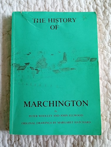 The History Of Marchington (STAFFORDSHIRE) Paperback Peter Woolley John Ellwood