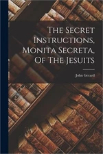 The Secret Instructions, Monita Secreta, Of The Jesuits (Paperback or Softback)