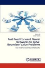 Fast Feed Forward Neural Networks to Solve Boundary Value Problems by Ali Muna, Tawfiq Luma (Paperback, 2012)