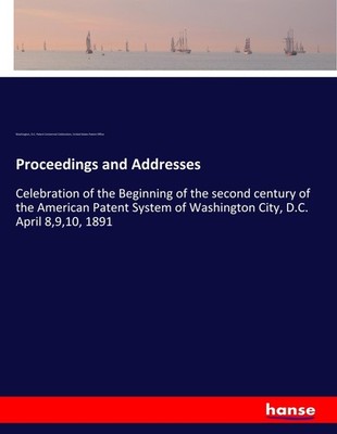 Proceedings and Addresses Washington Patent Centennial Celebration