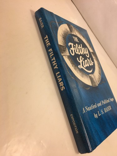 The Filthy Liars, L.S. Baier, HC w DJ, A Nautical and Political Saga 1968 - Picture 3 of 7