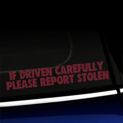 If driven carefully Please report stolen - Funny Sticker Decal Choose the color - Picture 15 of 26