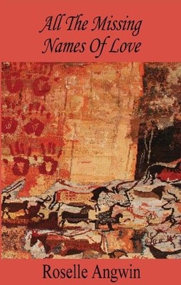 All The Missing Names Of Love,Roselle Angwin