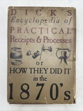 Dick's Encyclopedia of Practical Receipts and Processes or How They Did it