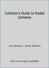 Collector's Guide to Kodak Cameras by Joan McKeown;  James McKeown