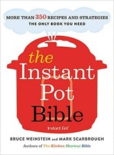 The Instant Pot Bible: More than 350 Recipes and Strateg... by Time-Life Editors