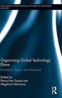 Organizing Global Technology Flows: Institutions, Actors, and Processes by Taylor & Francis Ltd (Hardback, 2013)