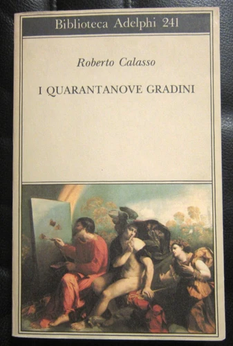Libro I Quarantanove Gradini Roberto Calasso Biblioteca Adelphi 241 1991