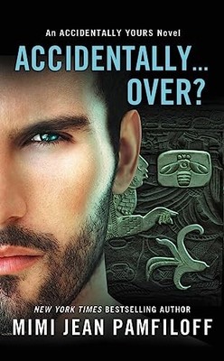 Accidentally...Over? (Accidentally Yours, Bk. 5)