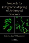 Protocols for Cytogenetic Mapping of Arthropod Genomes, Hardcover by Sharakho.