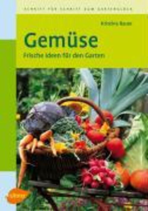 Gemüse | Frische Ideen Für Den Garten | Kristina Bauer | Buch | 144 S.
