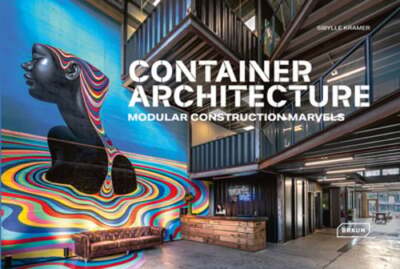 Container Architecture: Modular Construction Marvels by Sibylle Kramer: New