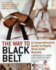 The Way to Black Belt: A Comprehensive Guide to Rapid, Rock-solid Results by Kris Wilder, Lawrence A. Kane (Paperback, 2007)