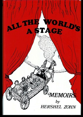 All the World's a Stage: Memoirs by Hershel Zohn - First Printing Signed